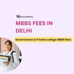 MBBS Fees in Delhi 2024-2025: Government and Private